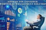 Should You Consider IT Portfolio Management Solutions?