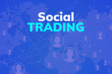 What is social trading?