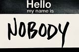 I’m a Nobody, and I don’t much mind
