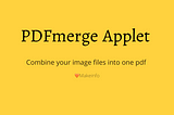 PDFMerge Applet: Combine images into a single PDF on Mac