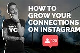 How to grow your connections on Instagram!