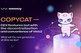 Copycat — CEX features but with the decentralization and convenience of Web2.