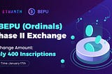 🔥$BEPU (Ordinals) Phase II Exchange