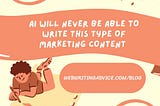 AI Will Never Be Able To Write This Type of Marketing Content (Short Post)