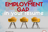 How To Explain Employment Gaps in an Interview?