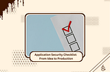 Application Security Checklist: From Idea to Production
