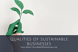 Qualities of Sustainable Businesses