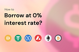 How to borrow against your crypto portfolio at 0% interest rate?
