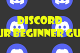 Discord: Your beginner guide