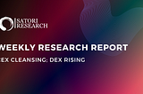 Weekly Research Report: CEX CLEANSING; DEX RISING