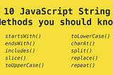 10 JavaScript string methods you should know