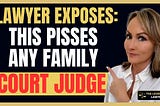 5 Things That Instantly Anger Family Court Judges (and How to Avoid Ruining Your Case)