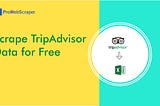 How to Scrape Hotel & Restaurant Data from TripAdvisor