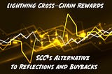 Lightning Cross-Chain Rewards — Scary Chain Alternative to Reflections and Buybacks
