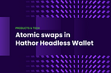 Atomic Swaps — enabling trustless layer 1 token swaps
