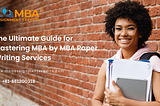 The Ultimate Guide for Mastering MBA by MBA Paper Writing Services
