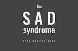 The SAD syndrome