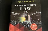 Cybersecurity Law by Jeff Kosseff, Very detail and definitive guide on cybersecurity law