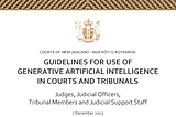 New Zealand Courts’ Guidelines on Generative AI in Legal Proceedings