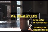 Chai Time Data Science Show Announcement