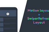 Android Swiperefreshlayout with MotionLayout