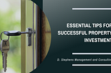 D. Stephens Management and Consulting | Essential Tips for Successful Property Investment