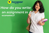 How do you write an assignment in economics?