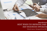 Best Ways to Improve Day-to-Day Business Operations