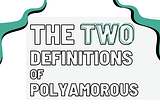 A tale of two definitions: what is polyamory…