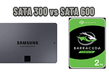 SATA 300 vs SATA 600 — What is the Difference?