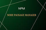 What is npm in NodeJS?