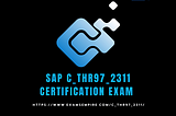 SAP C_THR97_2311 Certification Exam | A Comprehensive Guide