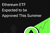 Aibit Research Institute | Ethereum ETF Expected to be Approved This Summer