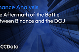 The Aftermath of the Battle Between Binance and the DOJ