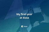 My first year at kloia