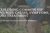 Exploring Common Hip Injuries: Causes, Symptoms, and Treatment