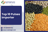 Top 10 Pulses Importer