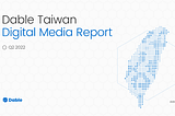 Taiwan Digital Media Report 2022 Q2