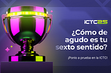 ¿Qué te dice tu sexto sentido sobre el ICTC?