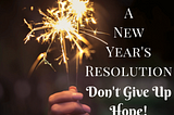 HOPE & New Year’s Resolution!