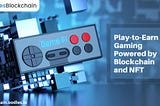 Play-to-Earn NFT Games | Driving the GameFI Revolution