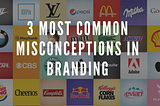 3 Most Common Misconceptions About Branding