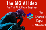 The BIG AI Idea. The Devin AI Report