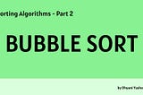 Sorting Algorithms — Bubble Sort