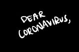 A little letter to Coronavirus