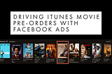Driving iTunes Movie Pre-Orders with Facebook Ads