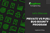 PRIVATE VS PUBLIC BUG BOUNTY PROGRAM