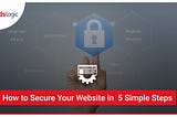 How to Secure Your Website in 5 Simple Steps?