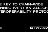 The Key to Chain-Wide Connectivity: An All-Chain Interoperability Protocol