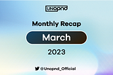 UNOPND Monthly Recap — March